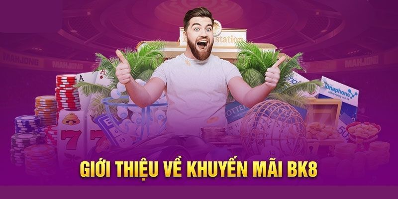 BK8 - Siêu thưởng mừng 200% cho lần nạp đầu cực đã