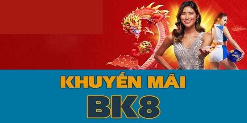 BK8 - Siêu thưởng mừng 200% cho lần nạp đầu cực đã