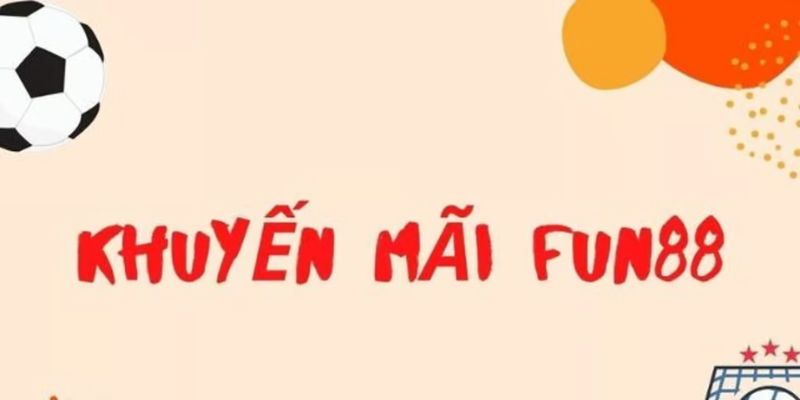 Fun88 - Đăng ký liền tay nhận ngay tiền thưởng 3.000.000đ