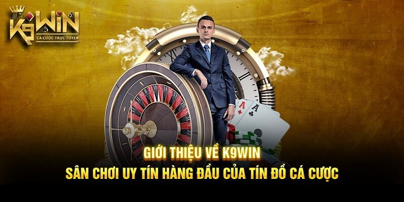 K9win - Nhà cái hàng đầu có dịch vụ bảo mật tiên tiến bậc nhất