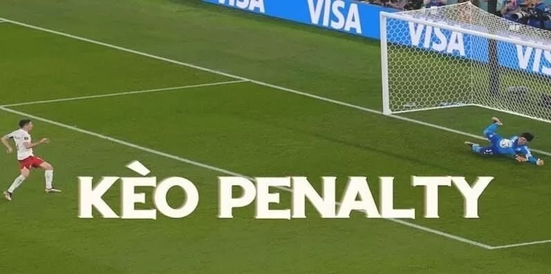 Kèo penalty - Hướng dẫn chơi kèo penalty dễ dàng thắng lớn