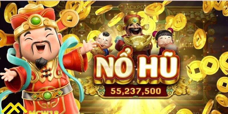 Nổ hũ thần tài - Săn thưởng với giá trị lớn đến 10tr đồng về tay