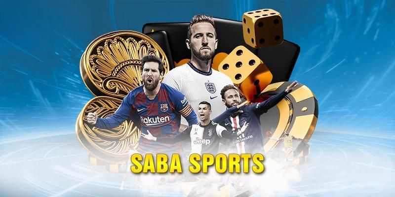 Saba Sports - Sảnh cá cược thể thao thịnh hành nhất hiện nay