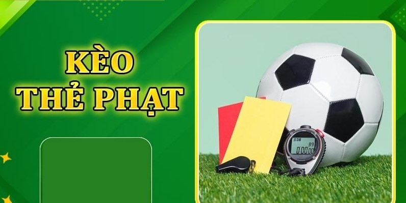 Kèo thẻ phạt - 4 bí quyết soi kèo thẻ phạt bóng đá bất bại
